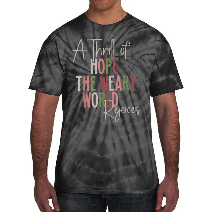 Christmas A Thrill Of Hope The Weary World Rejoices Xmas Tie-Dye T-Shirt