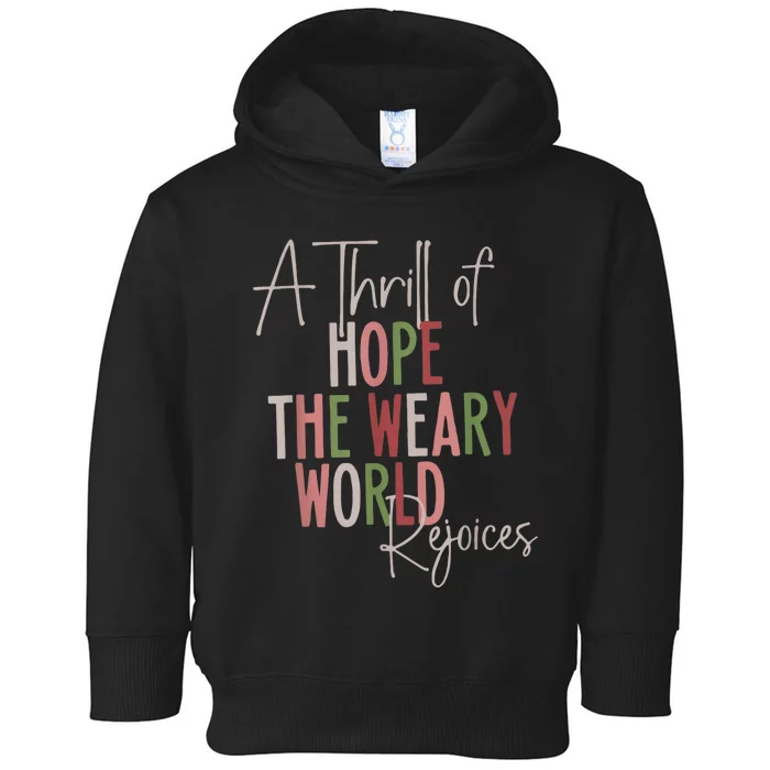 Christmas A Thrill Of Hope The Weary World Rejoices Xmas Toddler Hoodie