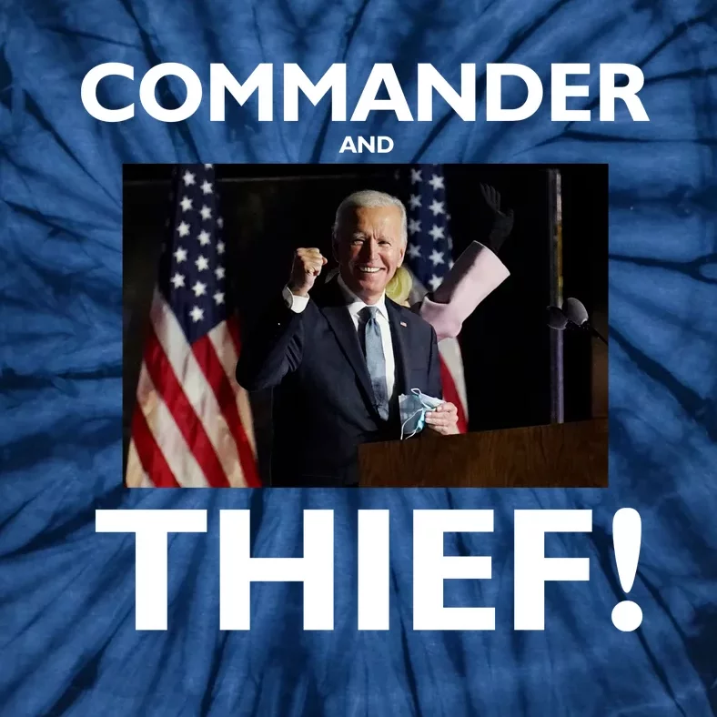 Commander and Thief Joe Biden Tie-Dye T-Shirt