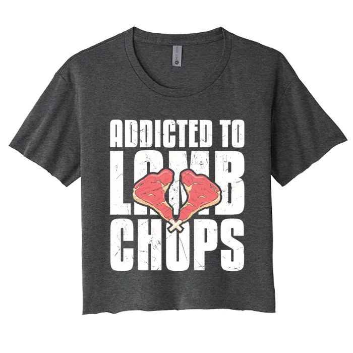 Cool Addicted To Lamb Chops Chop Lover Lamb Lovers Gift Cute Gift Women's Crop Top Tee