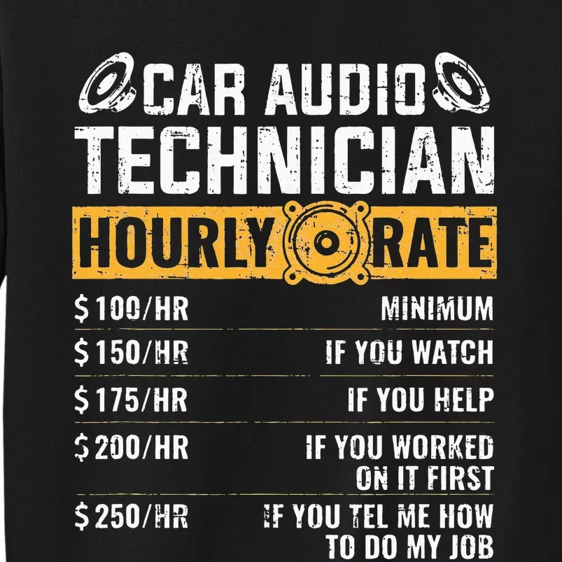 Car Audio Technician Hourly Rate Technician Car Audio Tall Sweatshirt