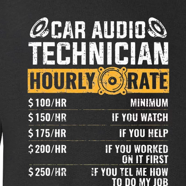 Car Audio Technician Hourly Rate Technician Car Audio Toddler Sweatshirt