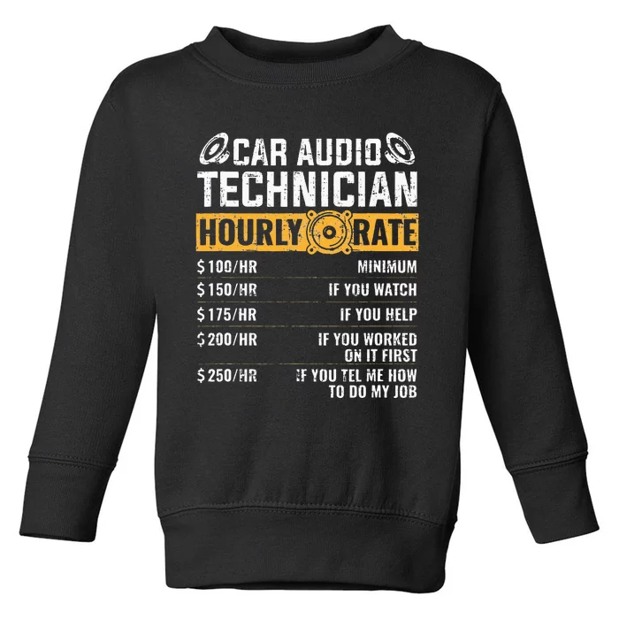 Car Audio Technician Hourly Rate Technician Car Audio Toddler Sweatshirt