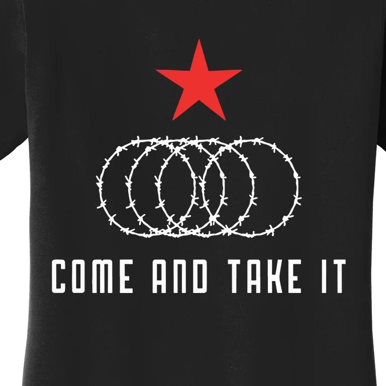 Come And Take It Texas Border Razor Wire Immigration Patriotic Women's T-Shirt