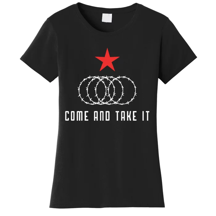 Come And Take It Texas Border Razor Wire Immigration Patriotic Women's T-Shirt