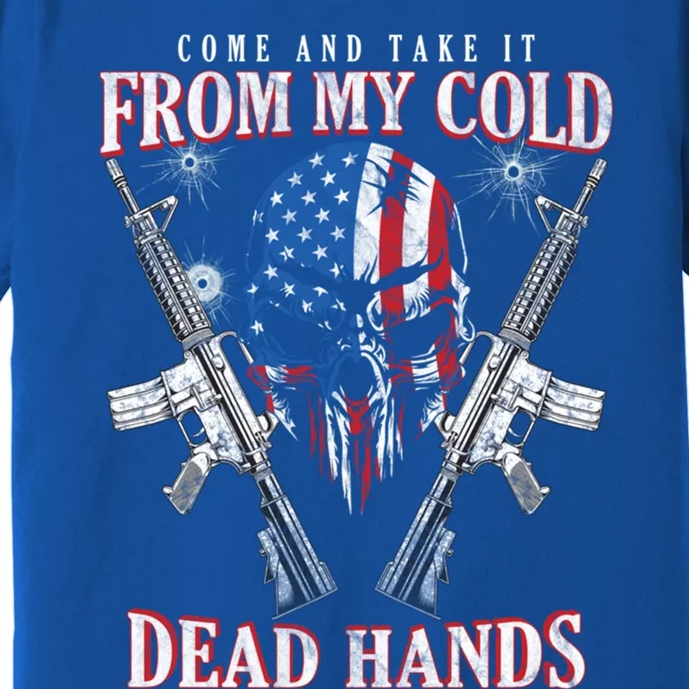 Come And Take It From My Cold Dead Hands Pro 2nd Adt Cute Gift Premium T-Shirt