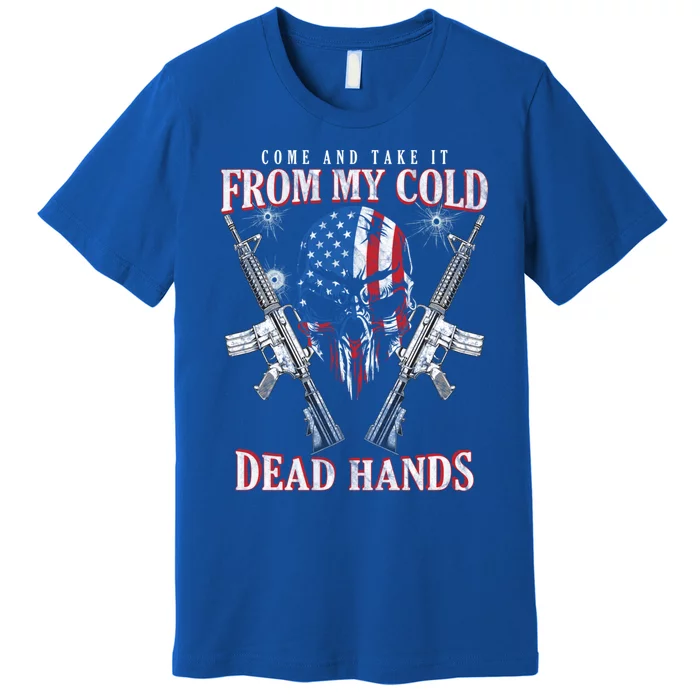 Come And Take It From My Cold Dead Hands Pro 2nd Adt Cute Gift Premium T-Shirt