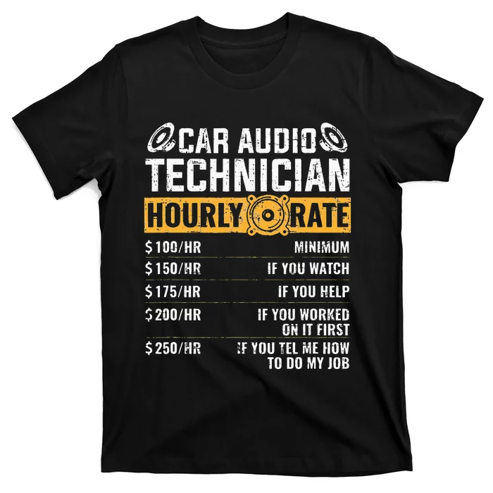 Car Audio Technician Hourly Rate Technician Car Audio T-Shirt