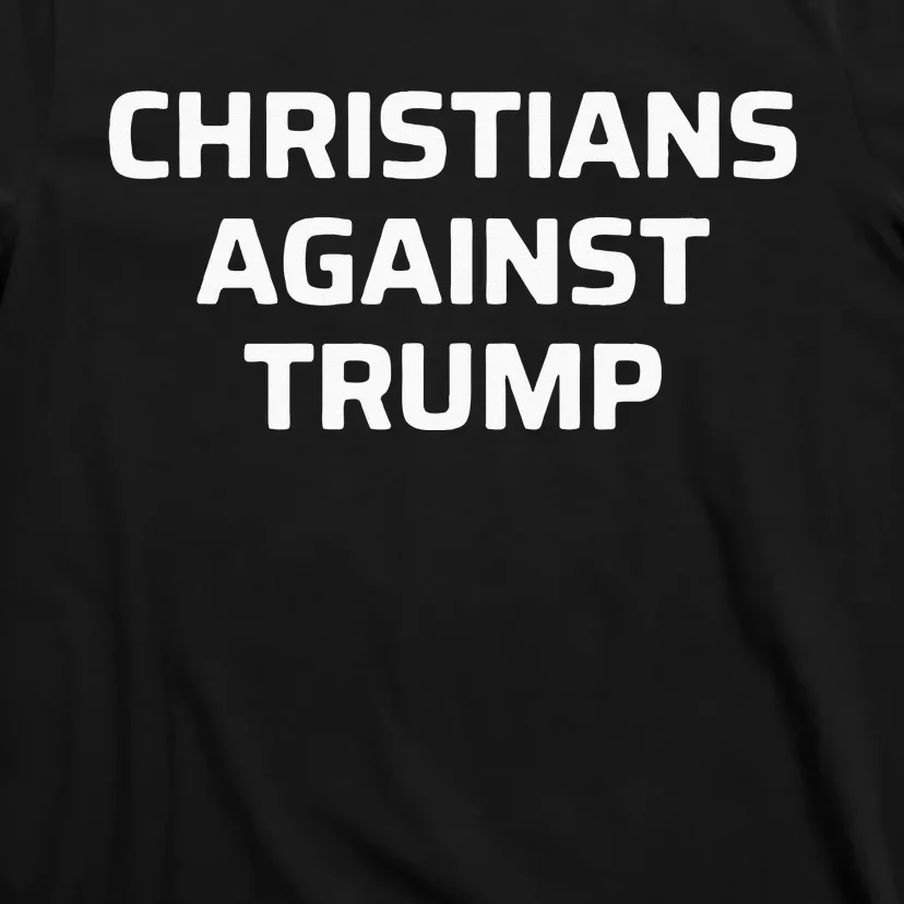 Christians Against Trump T-Shirt