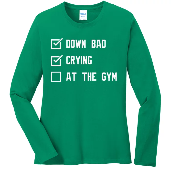 Crying At The Gym Down Bad Ladies Long Sleeve Shirt