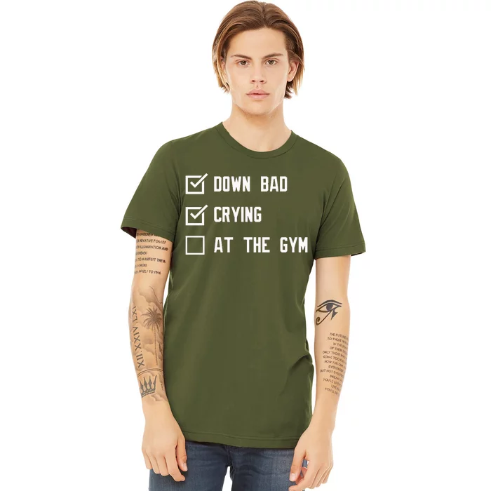 Crying At The Gym Down Bad Premium T-Shirt