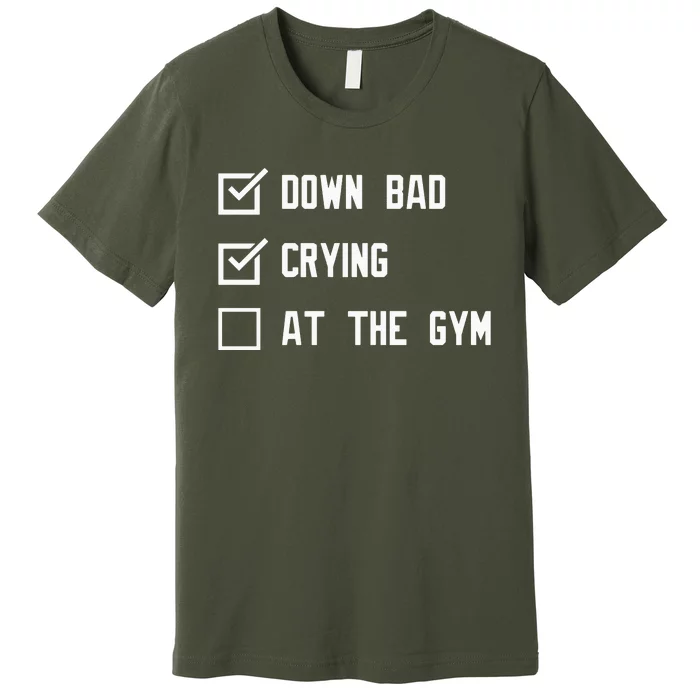 Crying At The Gym Down Bad Premium T-Shirt