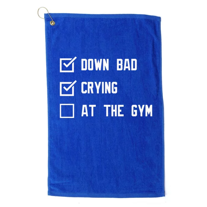 Crying At The Gym Down Bad Platinum Collection Golf Towel