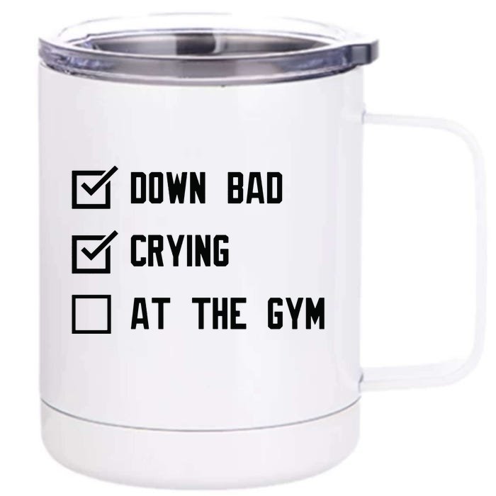 Crying At The Gym Down Bad Front & Back 12oz Stainless Steel Tumbler Cup