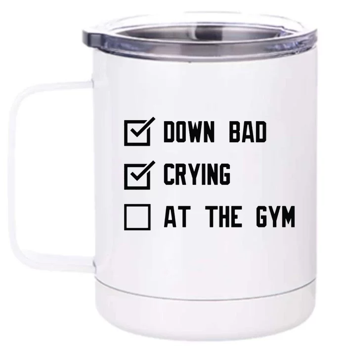 Crying At The Gym Down Bad Front & Back 12oz Stainless Steel Tumbler Cup