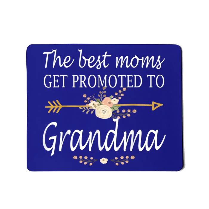 Cute Announcet The Best Moms Get Promoted To Grandma Gift Mousepad