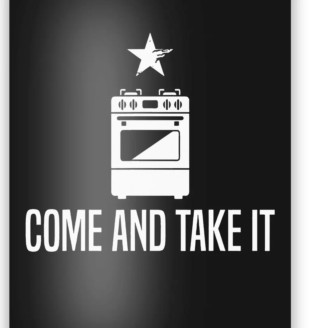 Come And Take It President Joe Biden Ban On Gas Stoves Poster