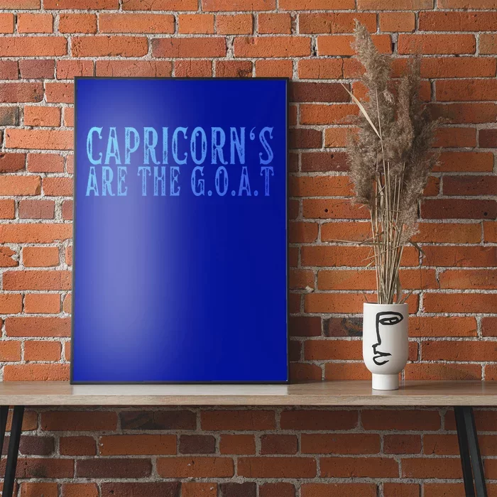 Capricorns Are The G O A T December Capricorn Birthday Gift Poster