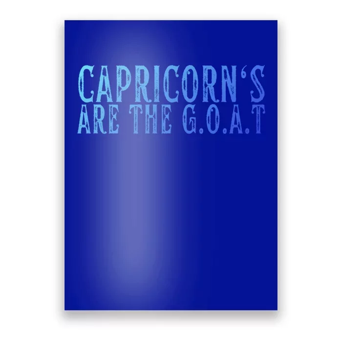 Capricorns Are The G O A T December Capricorn Birthday Gift Poster