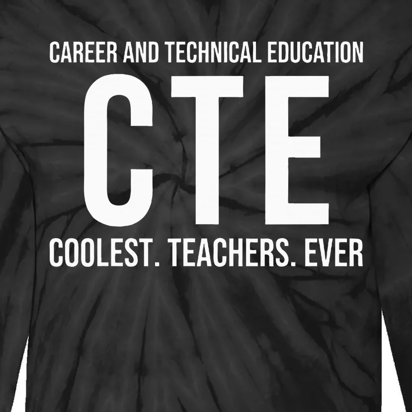 Career And Technical Education Cte Teacher Tie-Dye Long Sleeve Shirt