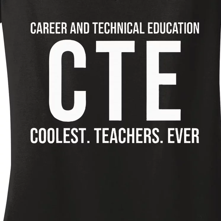 Career And Technical Education Cte Teacher Women's V-Neck T-Shirt