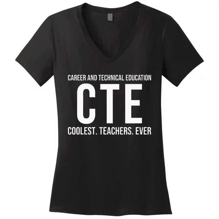 Career And Technical Education Cte Teacher Women's V-Neck T-Shirt