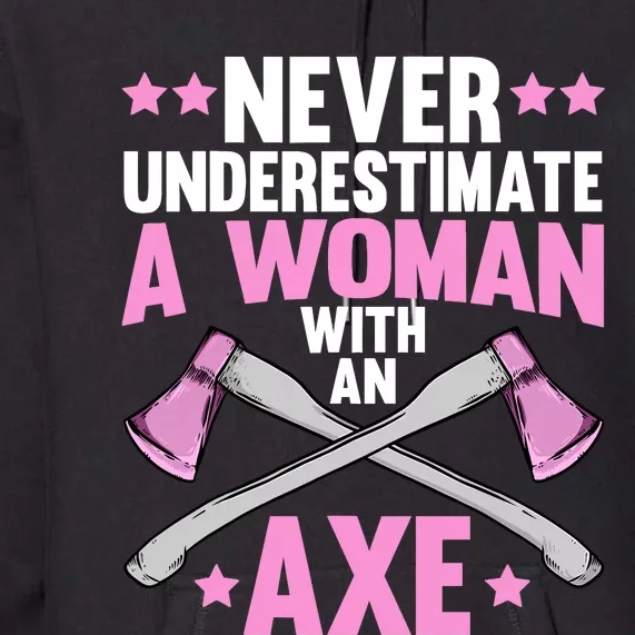 Cool Axe Throwing For Wo Girl Ax Thrower Tree Lumberjack Premium Hoodie