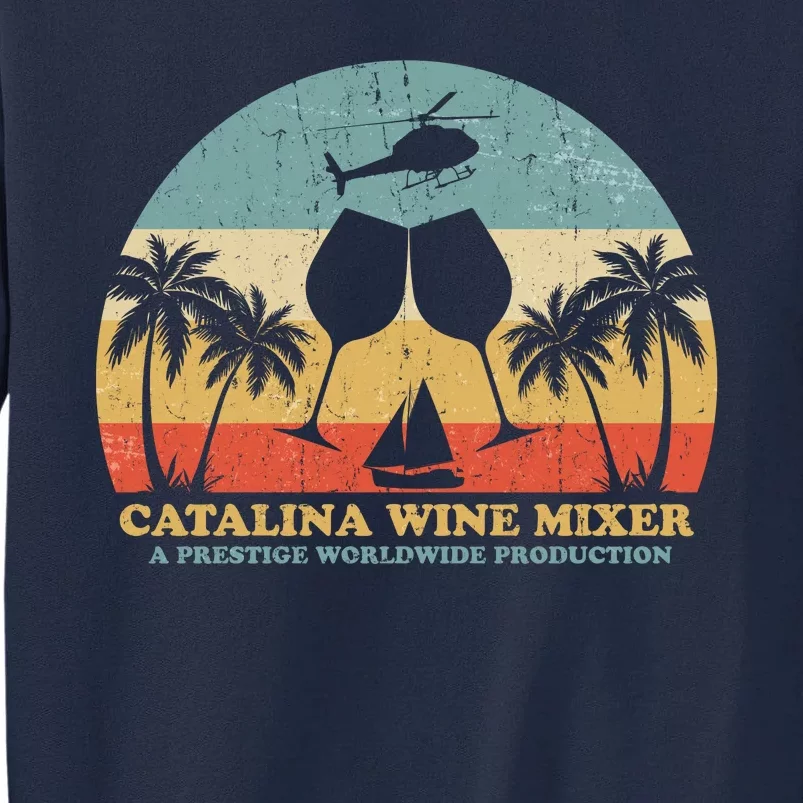 Catalina Wine Mixer A Prestige Worldwide Production Tall Sweatshirt