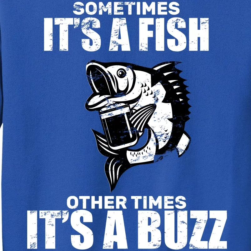 Catch A Fish Or Buzz Tall Sweatshirt