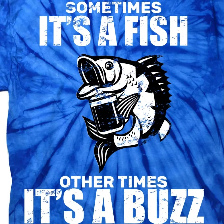 Catch A Fish Or Buzz Tie-Dye T-Shirt