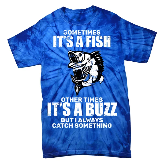 Catch A Fish Or Buzz Tie-Dye T-Shirt