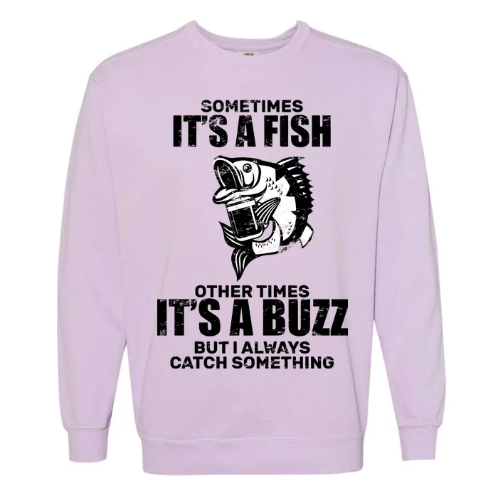 Catch A Fish Or Buzz Garment-Dyed Sweatshirt