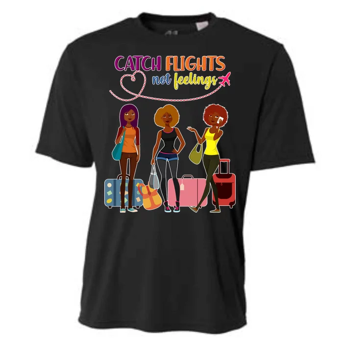 Catch Flights Not Feelings Cooling Performance Crew T-Shirt