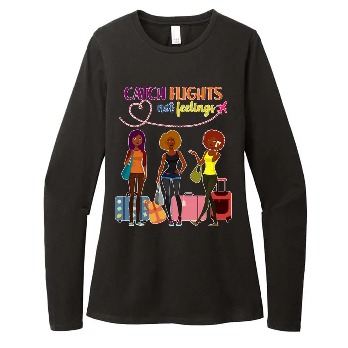 Catch Flights Not Feelings Womens CVC Long Sleeve Shirt