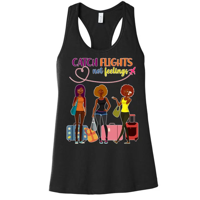 Catch Flights Not Feelings Women's Racerback Tank