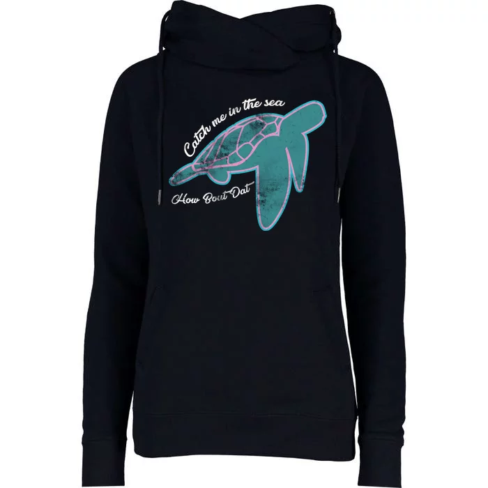 Catch Me In The Sea How Bout Dat Womens Funnel Neck Pullover Hood