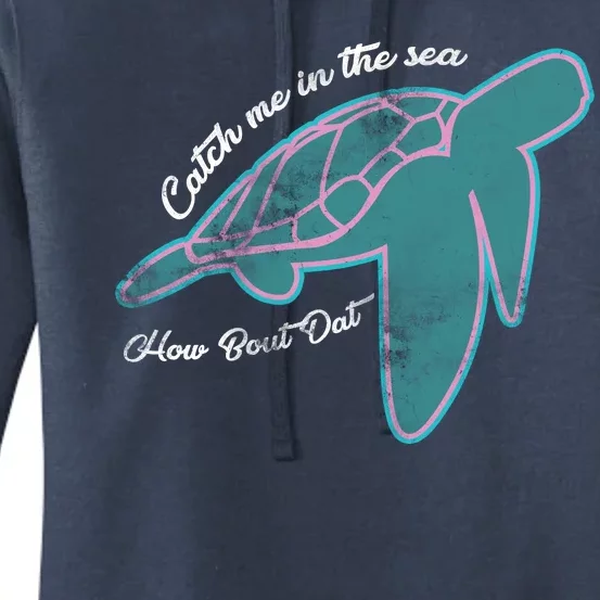 Catch Me In The Sea How Bout Dat Women's Pullover Hoodie