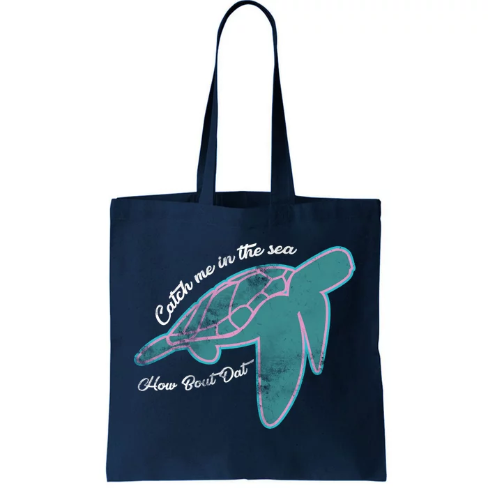 Catch Me In The Sea How Bout Dat Tote Bag