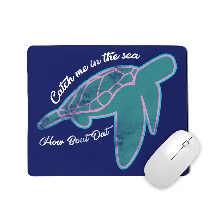 Catch Me In The Sea How Bout Dat Mousepad