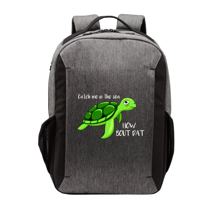 Catch Me In The Sea How Bout Dat Turtle Vector Backpack