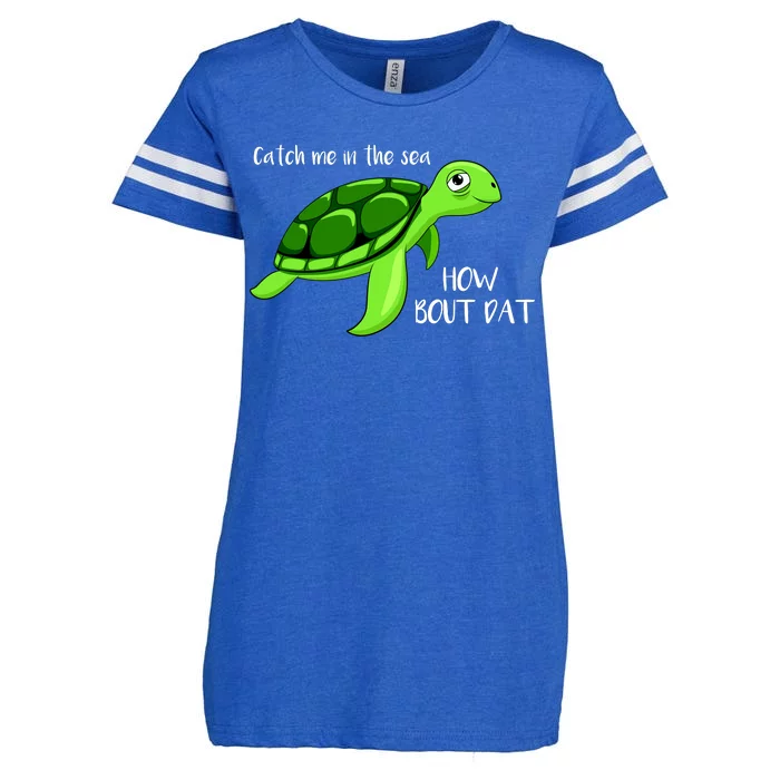 Catch Me In The Sea How Bout Dat Turtle Enza Ladies Jersey Football T-Shirt