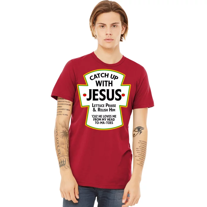 Catch Up With Jesus Premium T-Shirt