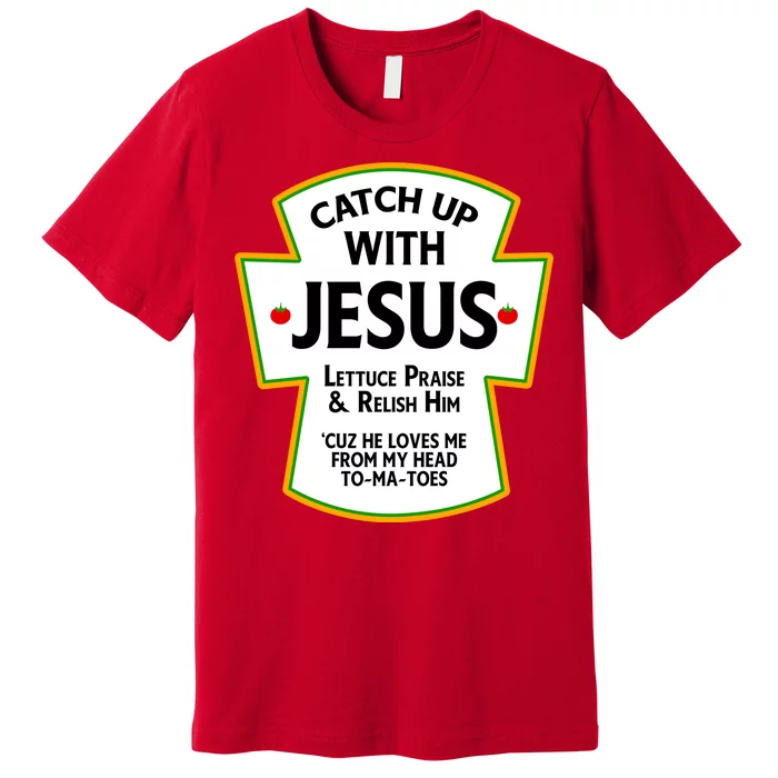 Catch Up With Jesus Premium T-Shirt