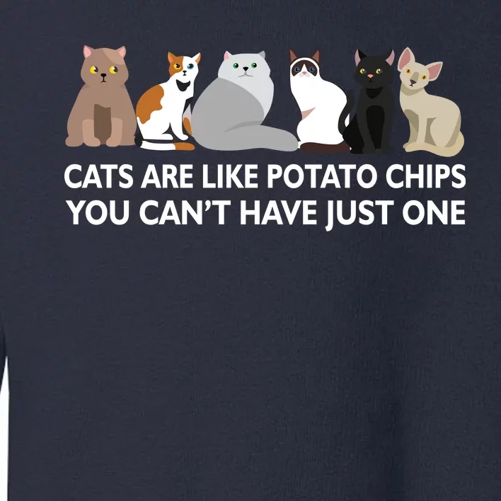 Cats Are Like Potato Chips Toddler Sweatshirt