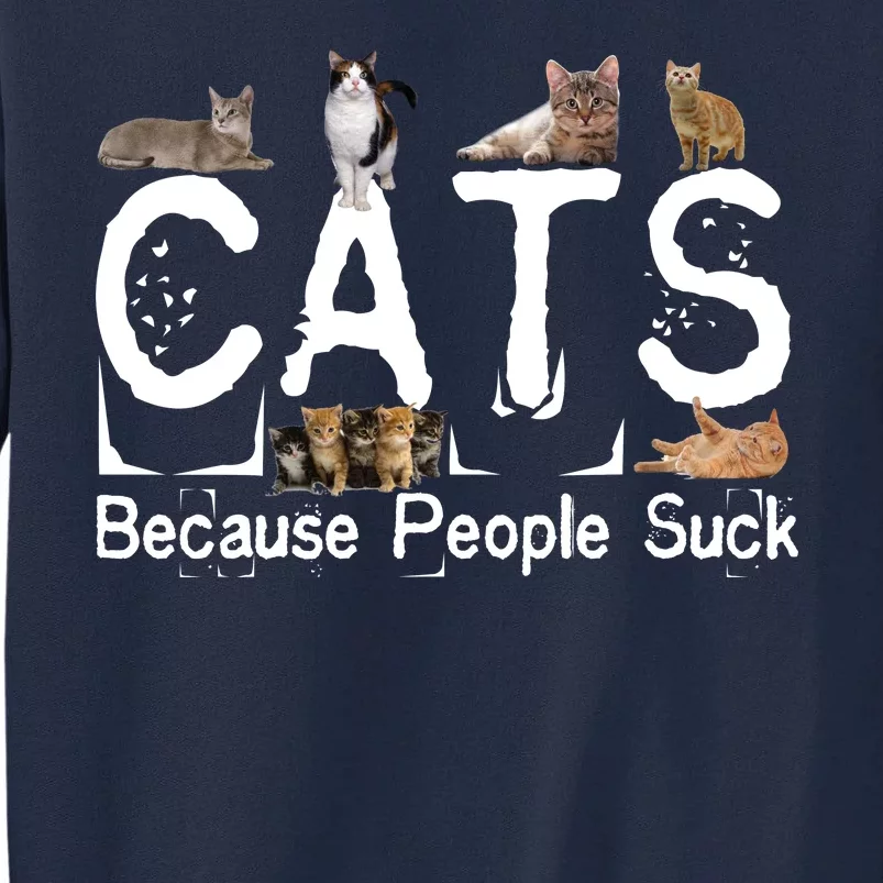 Cats Because People Suck Tall Sweatshirt