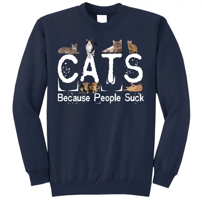 Cats Because People Suck Tall Sweatshirt