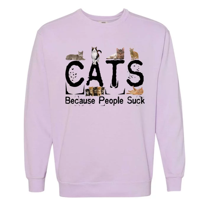 Cats Because People Suck Garment-Dyed Sweatshirt