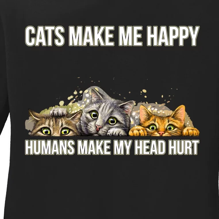 Cats Make Me Happy Humans Hurt My Head Ladies Long Sleeve Shirt