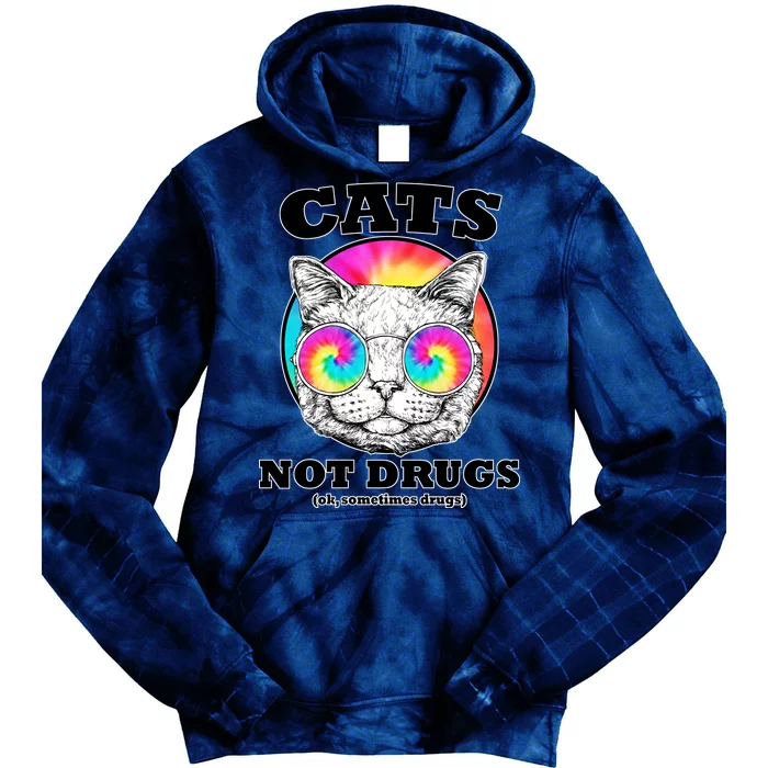 Cats Not Drugs Ok Sometimes Drugs Tie Dye Hoodie