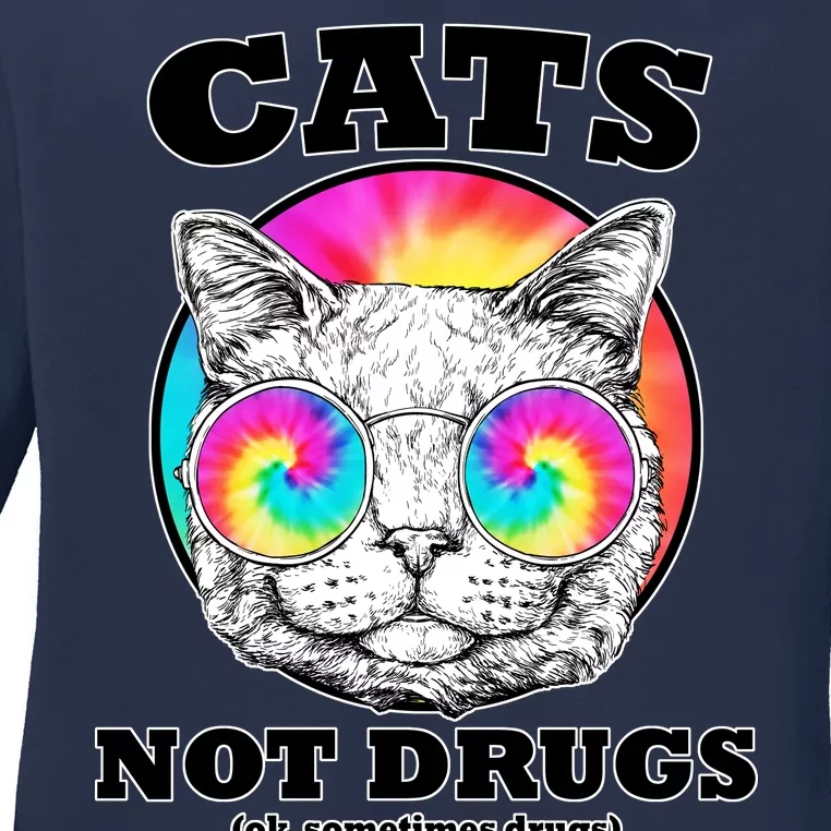 Cats Not Drugs Ok Sometimes Drugs Ladies Long Sleeve Shirt